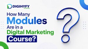How Many Modules Are in a Digital Marketing Course? A Complete Guide for Anyone Who Wants to Learn Digital Marketing