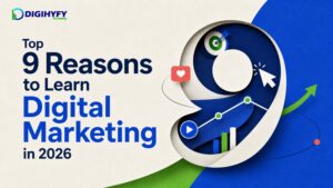 Top 9 Reasons to Learn Digital Marketing in 2026