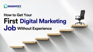 How to Get Your First Digital Marketing Job Without Experience