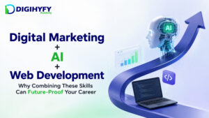 Digital Marketing + AI + Web Development: Why Combining These Skills Can Future-Proof Your Career